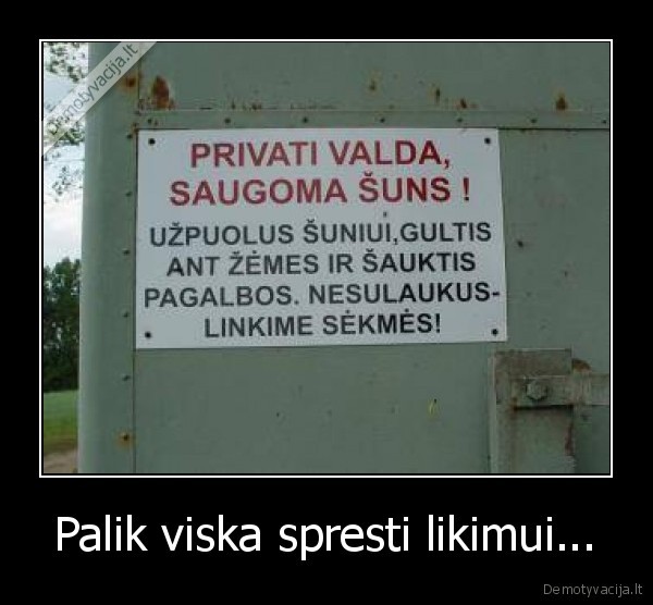 Palik viska spresti likimui... - 