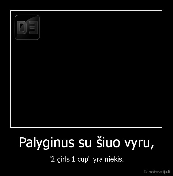 Palyginus su šiuo vyru, - "2 girls 1 cup" yra niekis.