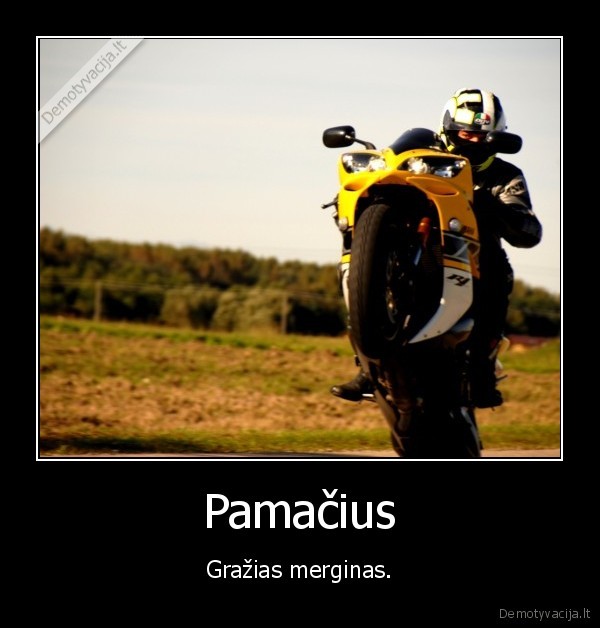 Pamačius - Gražias merginas.