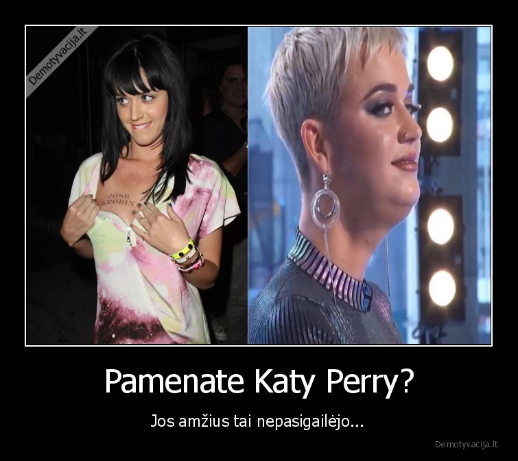 Pamenate Katy Perry? - Jos amžius tai nepasigailėjo...