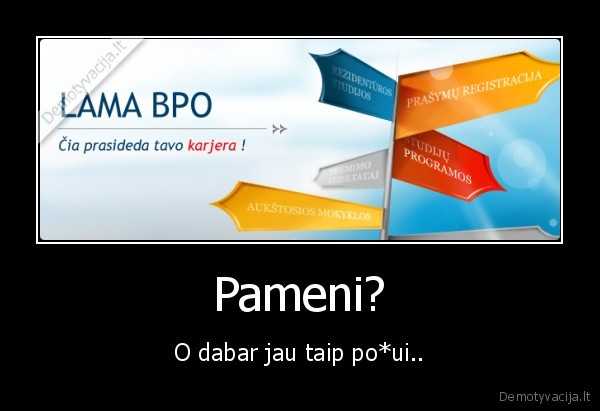 Pameni? - O dabar jau taip po*ui..