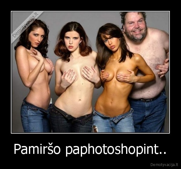 Pamiršo paphotoshopint.. - 