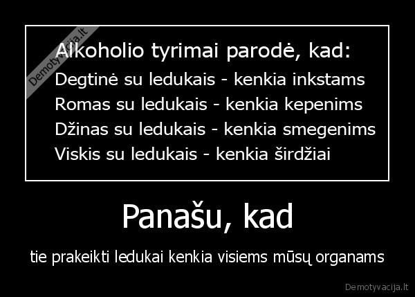 Panašu, kad - tie prakeikti ledukai kenkia visiems mūsų organams