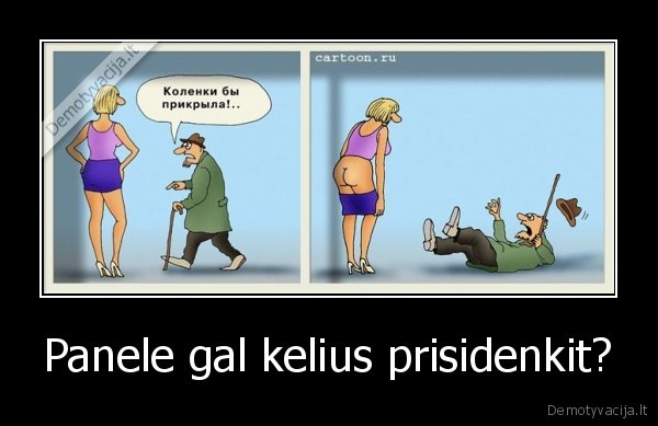 Panele gal kelius prisidenkit? - 