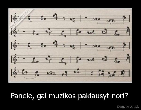 Panele, gal muzikos paklausyt nori?  - 