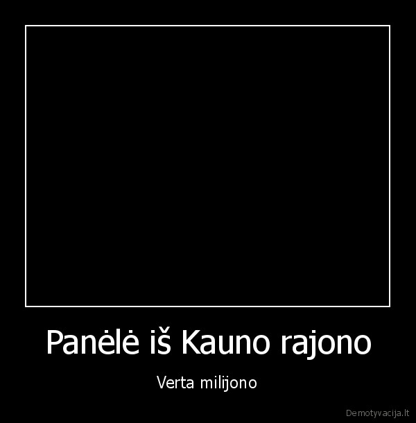 Panėlė iš Kauno rajono - Verta milijono