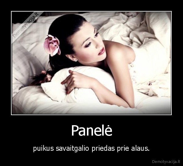 Panelė - puikus savaitgalio priedas prie alaus.