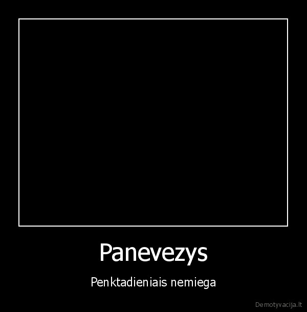 Panevezys - Penktadieniais nemiega