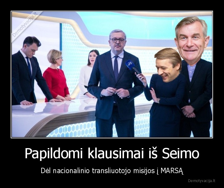 Papildomi klausimai iš Seimo - Dėl nacionalinio transliuotojo misijos į MARSĄ