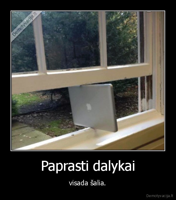 Paprasti dalykai - visada šalia.