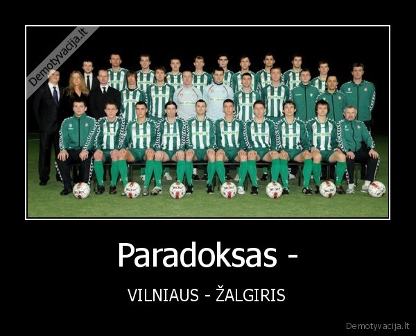 Paradoksas - - VILNIAUS - ŽALGIRIS