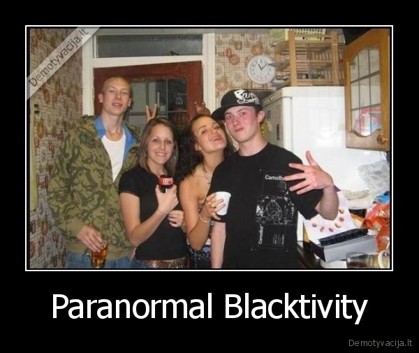 Paranormal Blacktivity - 