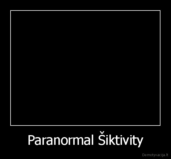 Paranormal Šiktivity - 