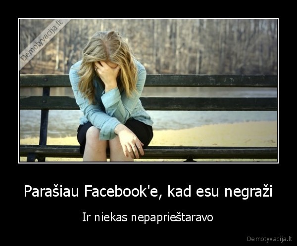 Parašiau Facebook'e, kad esu negraži - Ir niekas nepaprieštaravo