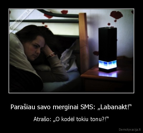 Parašiau savo merginai SMS: „Labanakt!“ - Atrašo: „O kodėl tokiu tonu?!“