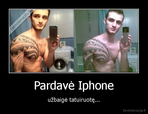 Pardavė Iphone - užbaigė tatuiruotę...