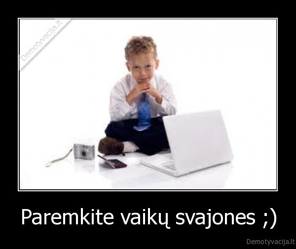 Paremkite vaikų svajones ;) - 