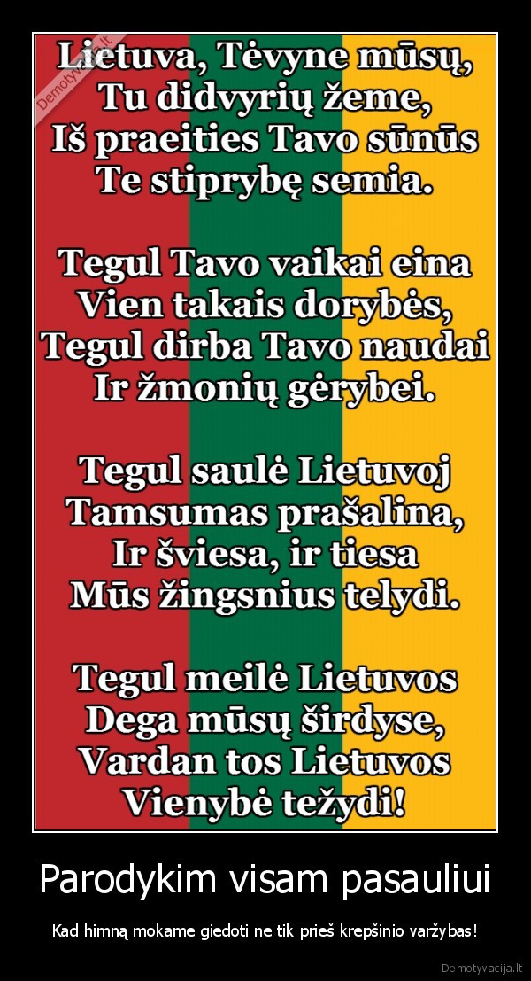 Parodykim visam pasauliui - Kad himną mokame giedoti ne tik prieš krepšinio varžybas!