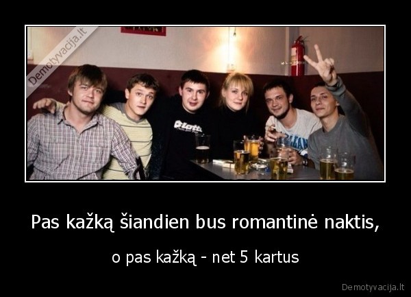 Pas kažką šiandien bus romantinė naktis, - o pas kažką - net 5 kartus