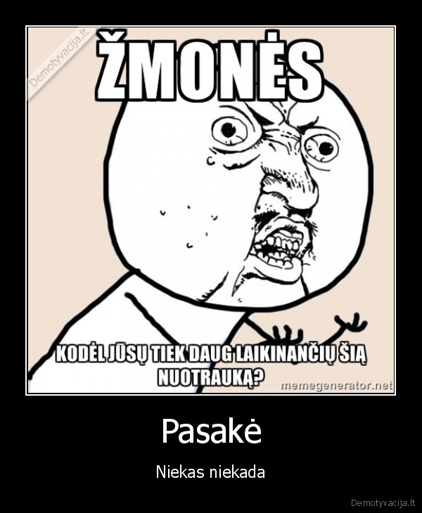 Pasakė - Niekas niekada