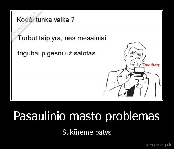 Pasaulinio masto problemas - Sukūrėme patys