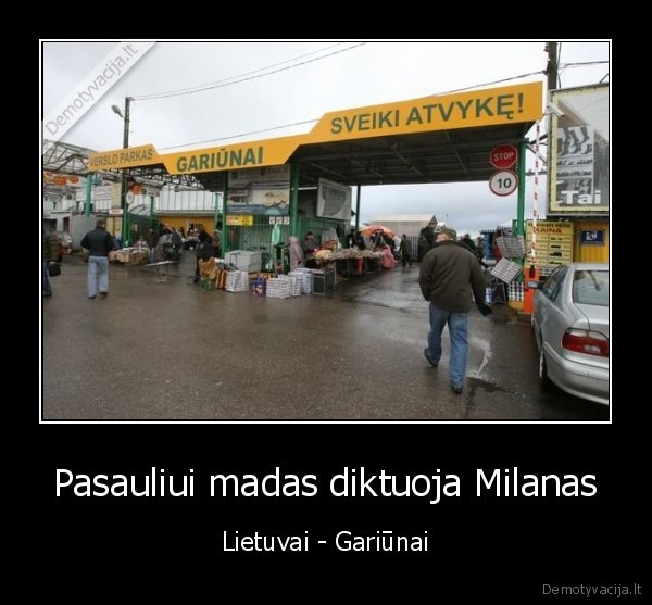 Pasauliui madas diktuoja Milanas - Lietuvai - Gariūnai