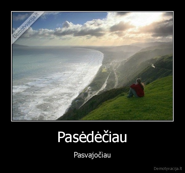 Pasėdėčiau - Pasvajočiau