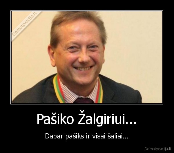 Pašiko Žalgiriui... - Dabar pašiks ir visai šaliai...