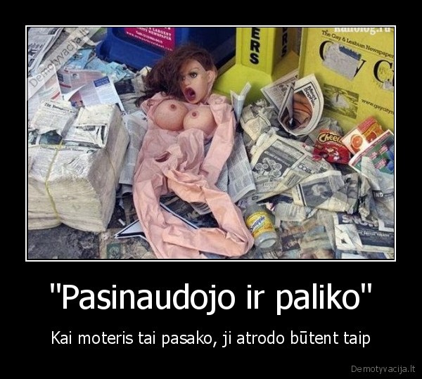 "Pasinaudojo ir paliko" - Kai moteris tai pasako, ji atrodo būtent taip