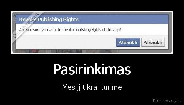 Pasirinkimas - Mes jį tikrai turime