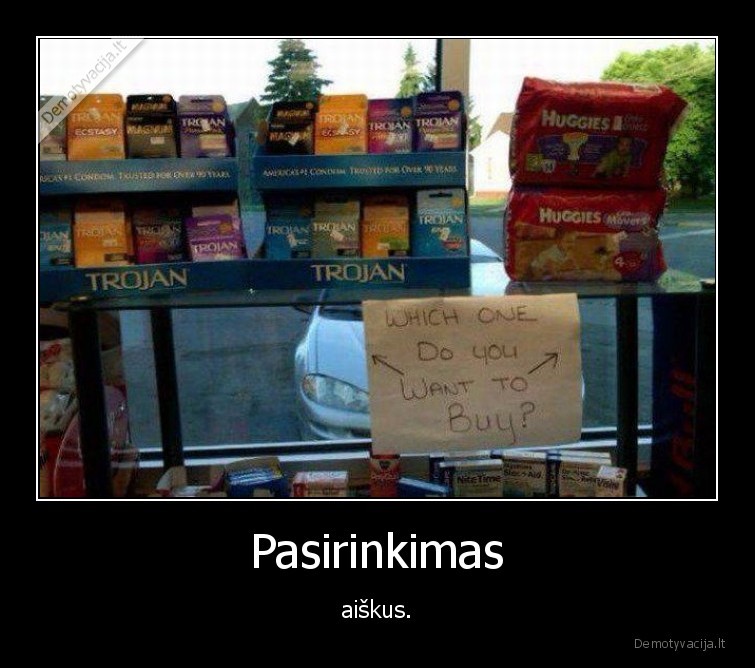 Pasirinkimas - aiškus.