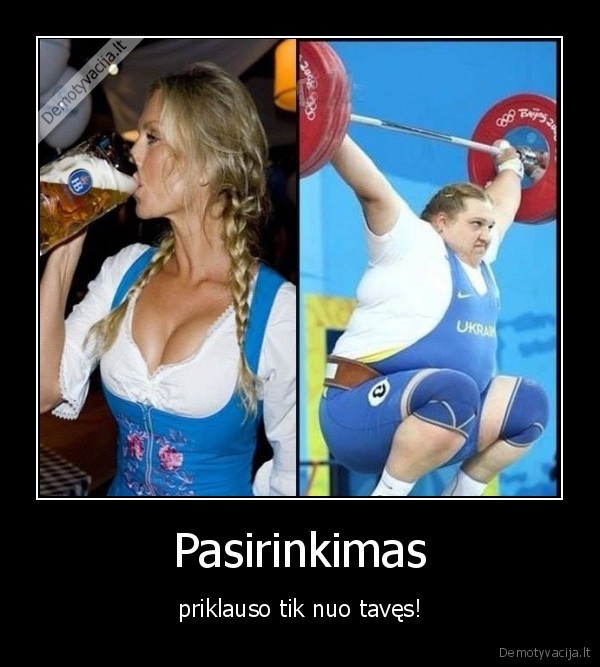 Pasirinkimas - priklauso tik nuo tavęs!