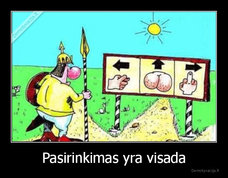 Pasirinkimas yra visada - 