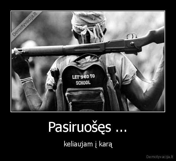 Pasiruošęs ... - keliaujam į karą