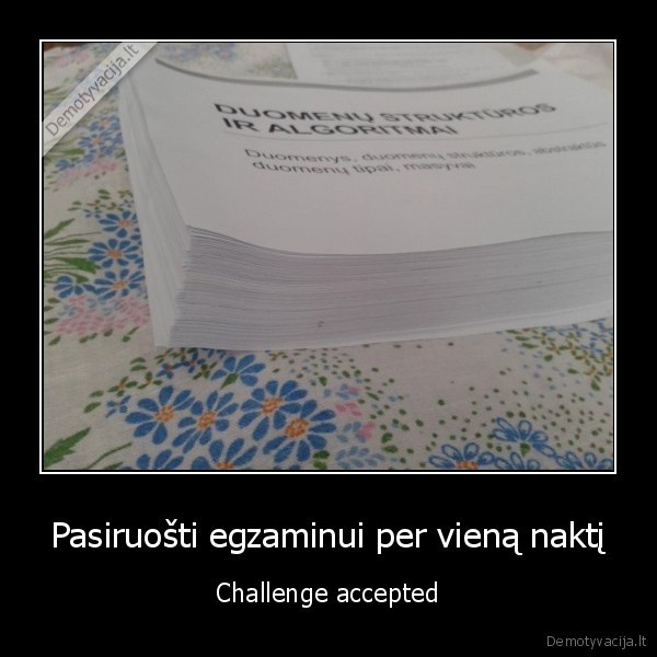 Pasiruošti egzaminui per vieną naktį - Challenge accepted