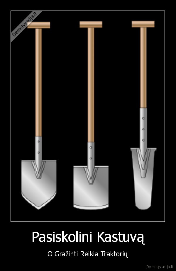 Pasiskolini Kastuvą - O Gražinti Reikia Traktorių