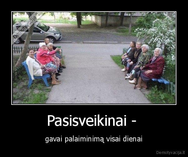 Pasisveikinai -  - gavai palaiminimą visai dienai