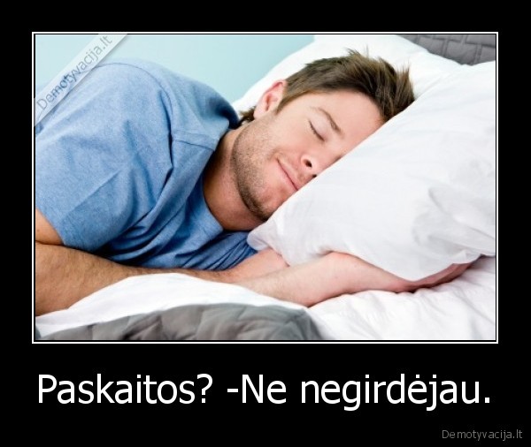 Paskaitos? -Ne negirdėjau. - 