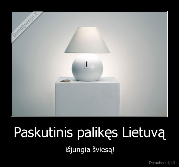 Paskutinis palikęs Lietuvą - išjungia šviesą!