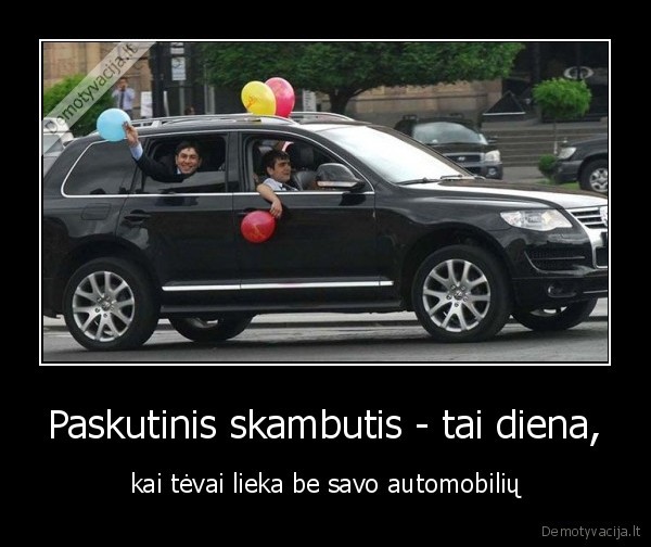 Paskutinis skambutis - tai diena, - kai tėvai lieka be savo automobilių