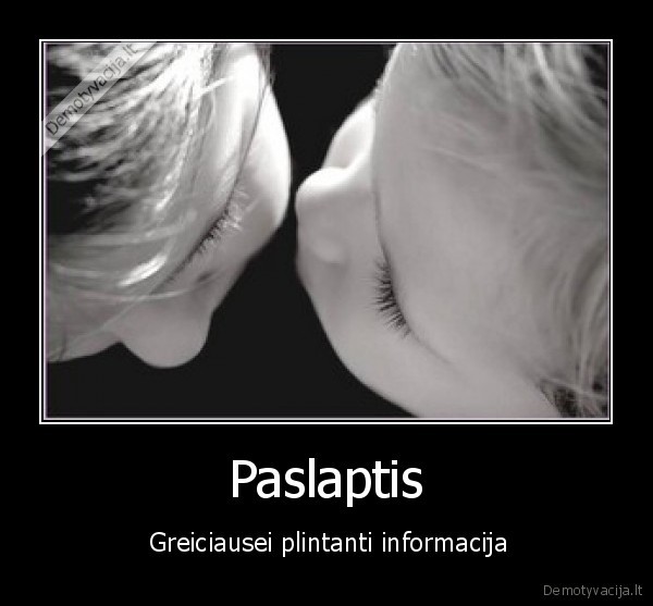 Paslaptis -  Greiciausei plintanti informacija