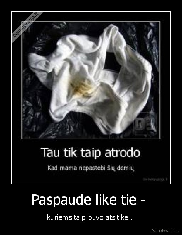 Paspaude like tie -  - kuriems taip buvo atsitike . 