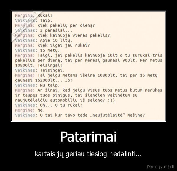 Patarimai - kartais jų geriau tiesiog nedalinti...