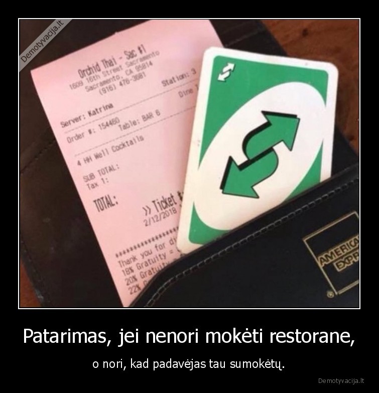 Patarimas, jei nenori mokėti restorane, - o nori, kad padavėjas tau sumokėtų.