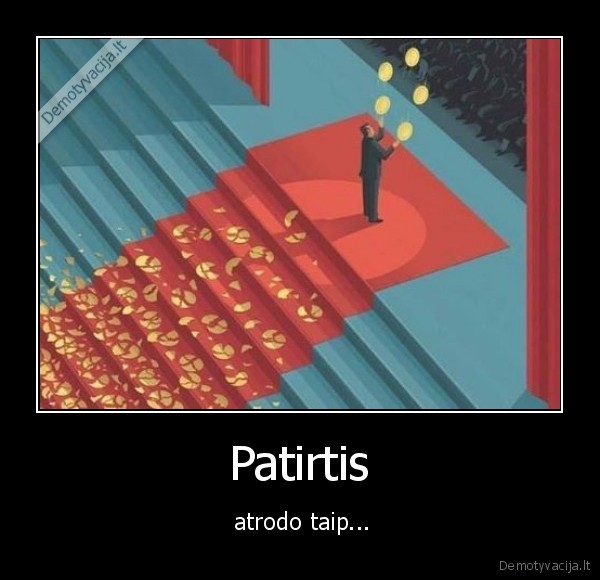 Patirtis -  atrodo taip...