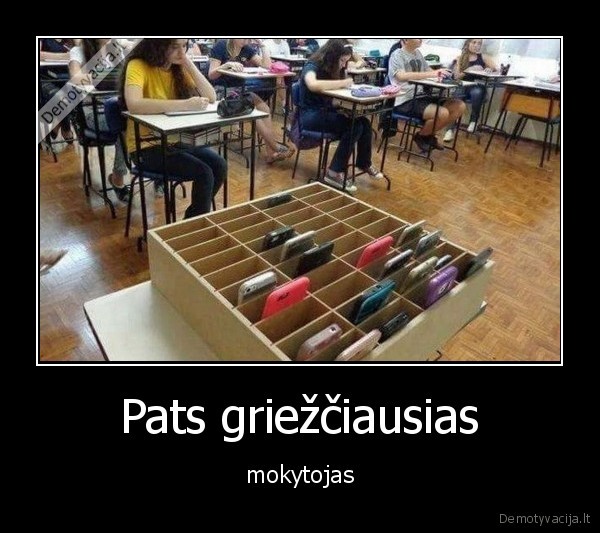 Pats griežčiausias - mokytojas