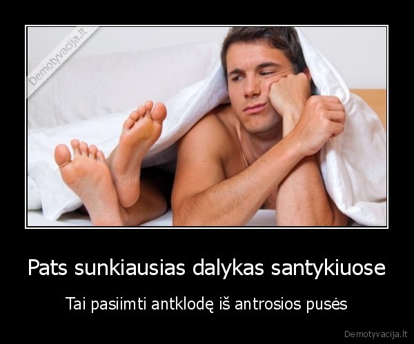 Pats sunkiausias dalykas santykiuose - Tai pasiimti antklodę iš antrosios pusės