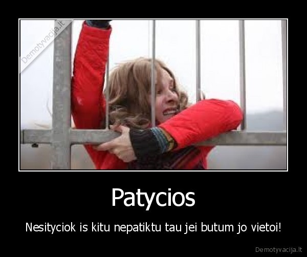 Patycios - Nesityciok is kitu nepatiktu tau jei butum jo vietoi!