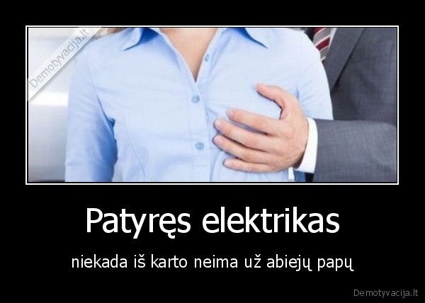 Patyręs elektrikas - niekada iš karto neima už abiejų papų