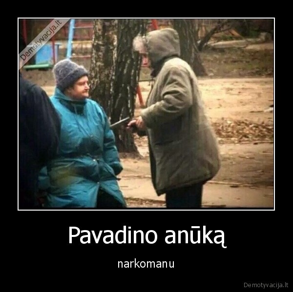 Pavadino anūką - narkomanu